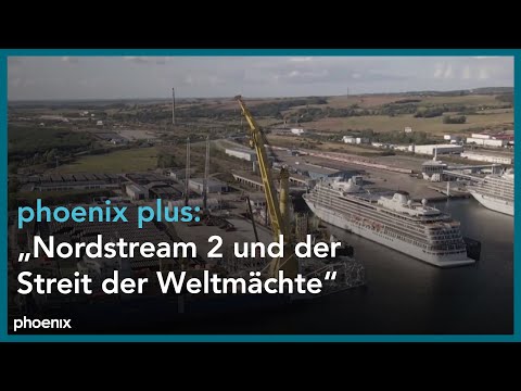 phoenix plus: Nordstream 2 und der Streit der Weltmächte