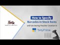 How To Specify Barcodes In Stock Items Use Them During Voucher Creation TallyHelp