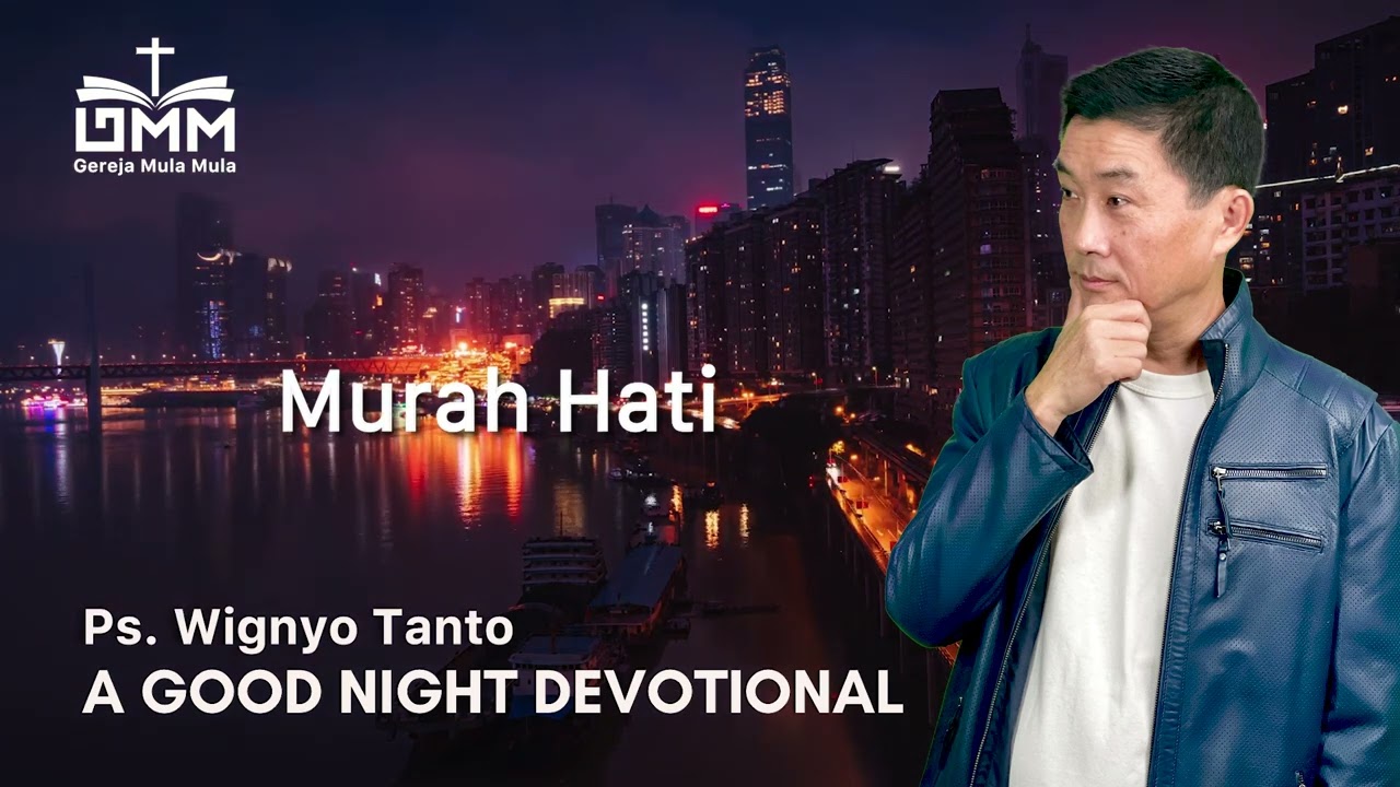 a Good Night Devotional | Murah Hati | Ps. Wignyo Tanto