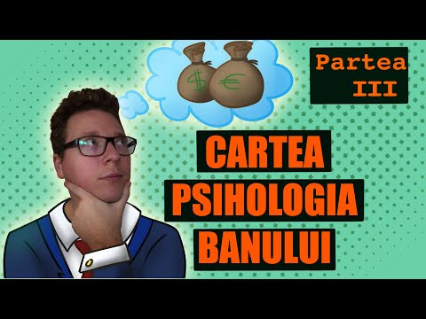 Lecții din cartea Psihologia Banilor partea I  3/3