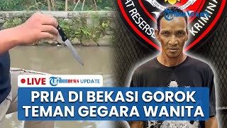 LIVE: Pria di Bekasi yang Gorok Leher Teman Hampir Putus Ditangkap Polisi, Dipicu Cemburu Buta