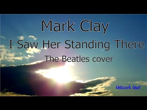 Mark Clay  -  I Saw Her Standing There  -  The Beatles cover