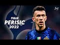 Ivan Perišić 2022 ► Welcome To Tottenham - Amazing Skills, Assists & Goals | HD