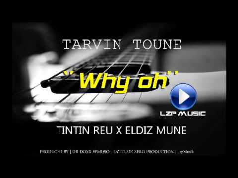 Tarvin Toune Ft Tintin Reu & Eldiz Mune - why oh