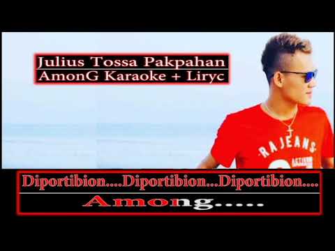 JULIUS TOSSA PAKPAHAN AMONG KARAOKE + lIRYC