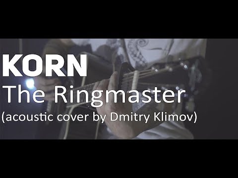 Korn - The Ringmaster (acoustic cover by Dmitry Klimov)