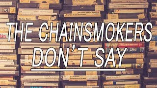 Don&#39;t Say - The Chainsmokers (feat. Emily Warren) (Lyrics)