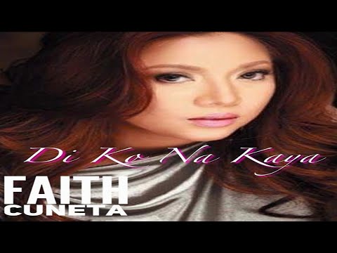 Di Ko Na Kaya by Faith Cuneta with Lyrics