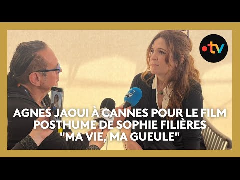#Cannes2024. Agnès Jaoui parle du film posthume de Sophie Filières "Ma vie, ma gueule"