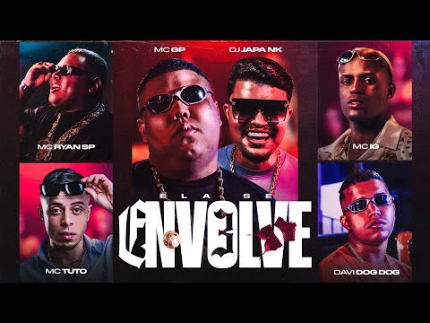 ELA SE ENVOLVE 3 - MC GP, MC Tuto, MC Ryan SP, e MC IG (DJ JAPA NK e DJ DAVI DOGDOG)