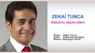 ZEKAİ TUNCA  Sabahını akşam ettim