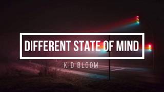 a different state of mind - kid bloom (lyrics)