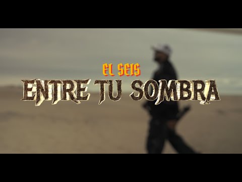 EL SEIS - ENTRE TU SOMBRA [MUSIC VIDEO]
