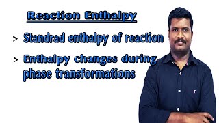 11.Reaction enthalpy | Standard enthalpy | Enthalpy changes during phase transformation | NCERT