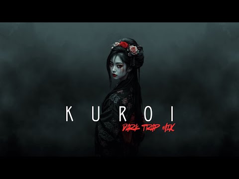 KUROI | Dark Trap Mix