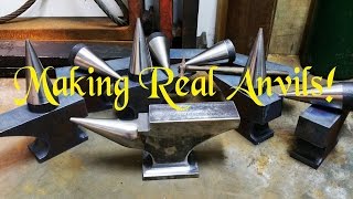 MAKING REAL ANVILS The Modern Way - No Forging or Casting required!