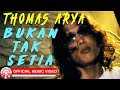 Thomas Arya - Bukan Tak Setia [Official Music Video]