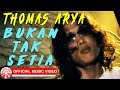 Thomas Arya Bukan Tak Setia Official Music Video