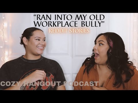 I Met My Old Workplace Bully Whilst He Was On A Date | Reddit Stories | Cozy Hangout Podcast