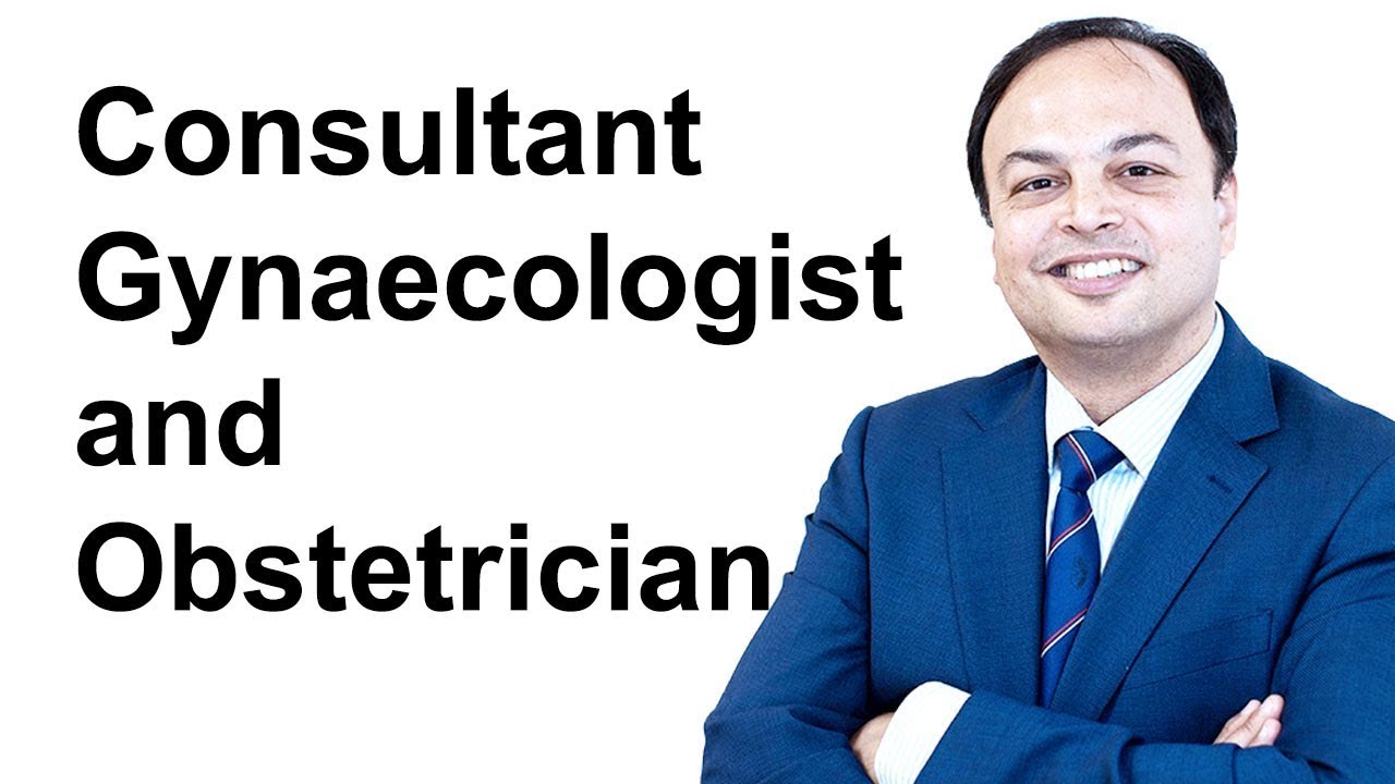 Gynaecologist and Obstetrician Consultant in London