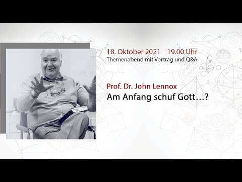 Am Anfang schuf Gott...? // Prof. Dr. John Lennox