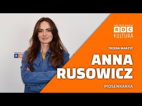 You have to dream: Anna Rusowicz — singer | Nula Stankiewicz and Janusz Strobel