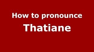 How to pronounce Thatiane
