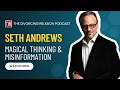 Seth Andrews - Magical Thinking & Misinformation