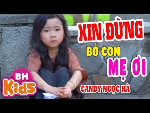 XIN ĐỪNG BỎ CON MẸ ƠI - Chạnh Lòng Khi Nghe Bài Hát Này - Candy Ngọc Hà