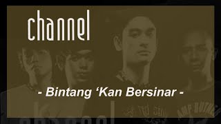 Download lagu Channel - Bintang 'Kan Bersinar mp3 Download lagu Channel - Bintang 'Kan Bersinar mp3