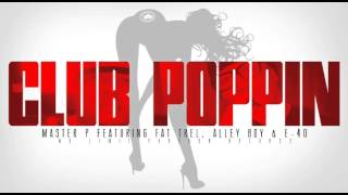 CLUB POPPIN - Master P Ft. E-40, Alley Boy & Fat Trel (STREET)