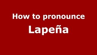 How to pronounce Lapeña