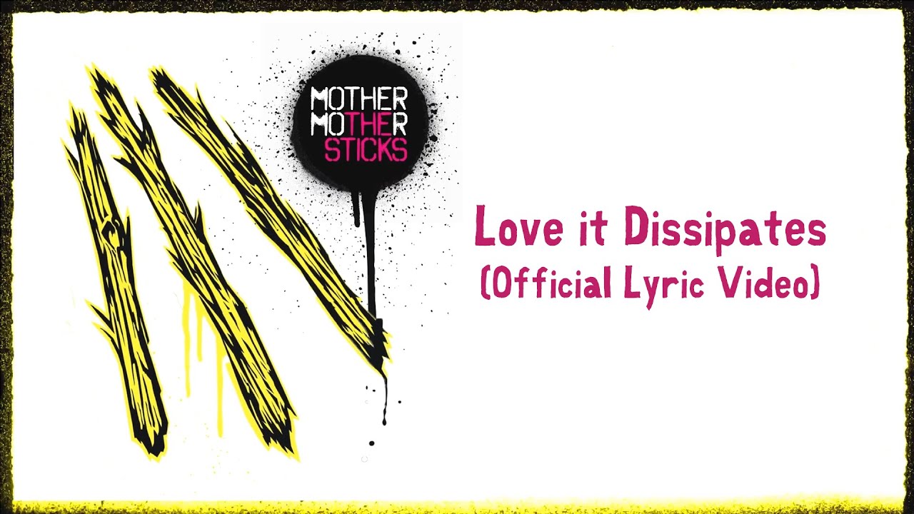 Mother Mother - Love It Dissipates
