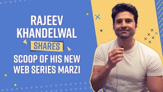 Marzi | Rajeev Khandelwal Shares The Insights Of His New Web Show Marzi | BollywoodLife video