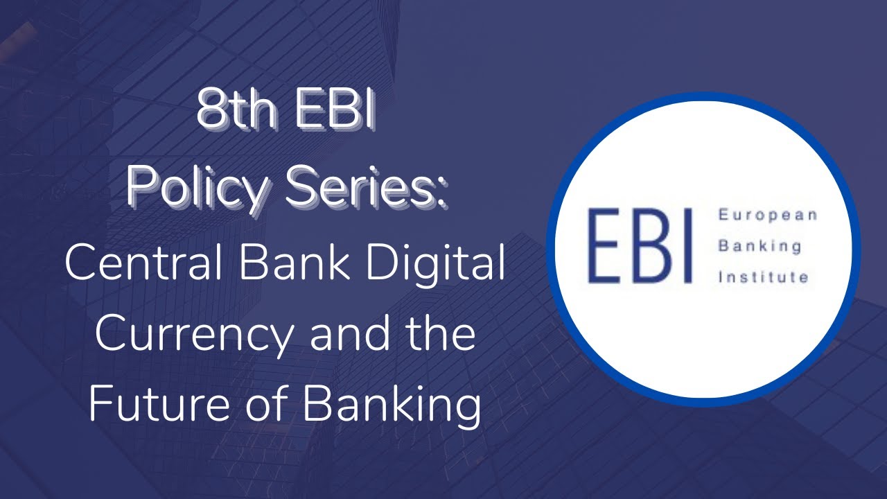 8th EBI Policy Series: Central Bank Digital Currency and the Future of Banking