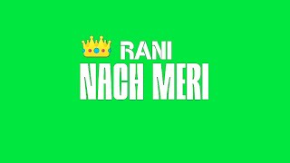 Nach Meri Rani-Guru Randhawa New Song-Green Screen