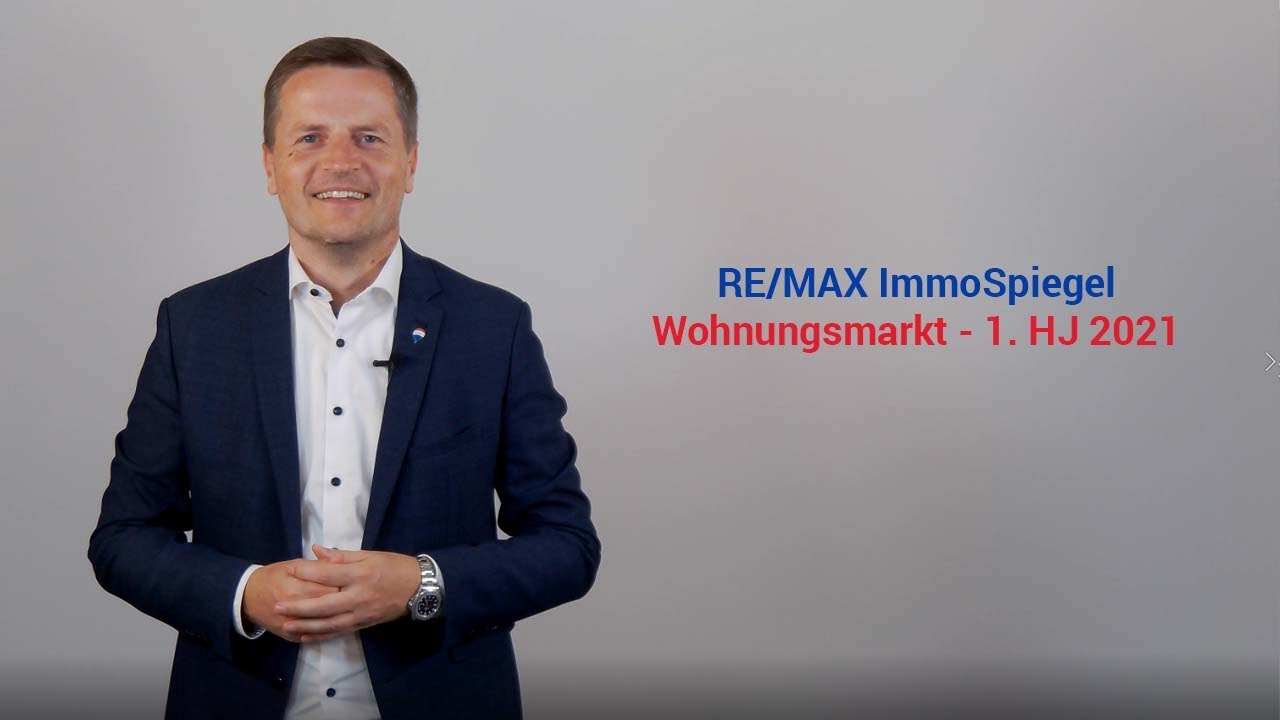 RE/MAX ImmoSpiegel - Geschäftsführer von RE/MAX Austria, Bernhard Reikersdorfer, MBA über den Wohnungs-Immobilienmarkt 1. Halbjahr 2021
