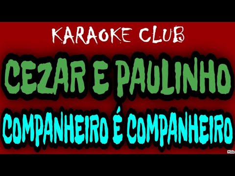 Companheiro É Companheiro - Cezar e Paulinho