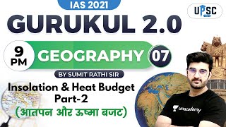 IAS 2021 | Gurukul 2.0 | Geography by Sumit Rathi | Insolation &amp; Heat Budget | Part 2