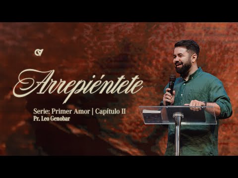 Arrepiéntete | Serie Primer amor - Cap 2  | Pr. Leonel Genobar