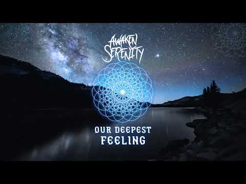 Awaken Serenity - Our Deepest Feeling (OFFICIAL AUDIO)