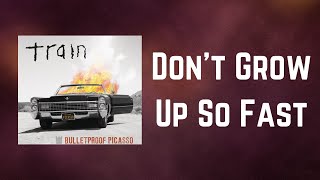 Train - Don&#39;t Grow Up So Fast (Lyrics)