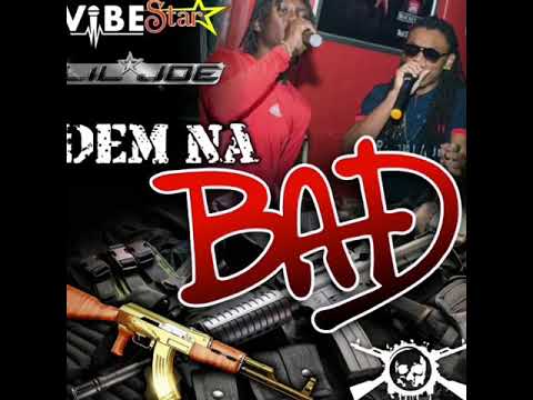 Vibestar Ft Lil Joe Dem Nah Bad