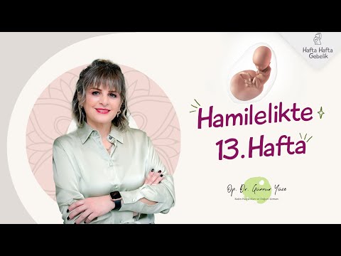 Gebelikte 13. Hafta | Op. Dr. Günnur Yüce | Hafta Hafta Gebelik