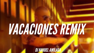 VACACIONES (REMIX) | Wisin - DJ Nahuel Amilaga