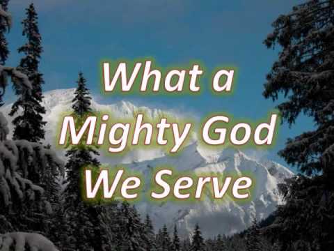 What A Mighty God We Serve video