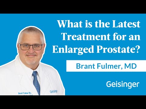 What Is the Latest Treatment for an Enlarged Prostate? Brant Fulmer, MD, Explains