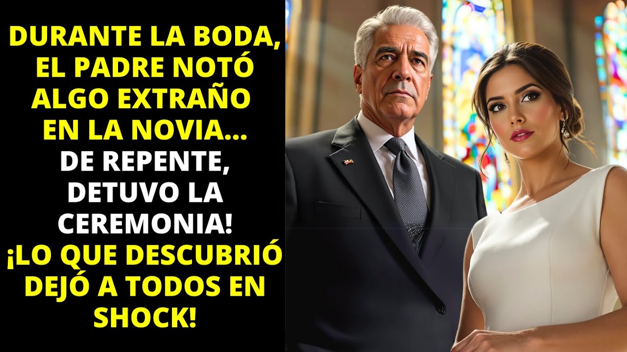 DURANTE LA BODA, EL PADRE NOTÓ ALGO RARO EN LA NOVIA… LO QUE DESCUBRIÓ LO CAMBIÓ TODO!