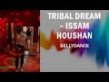 BELLYDANCE - TRIBAL DREAM – ISSAM HOUSHAN