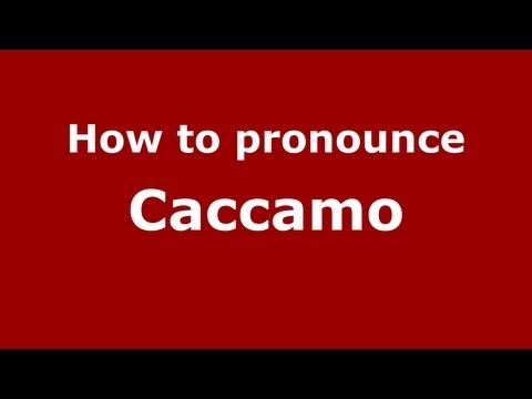 How to Pronounce Caccamo - PronounceNames.com